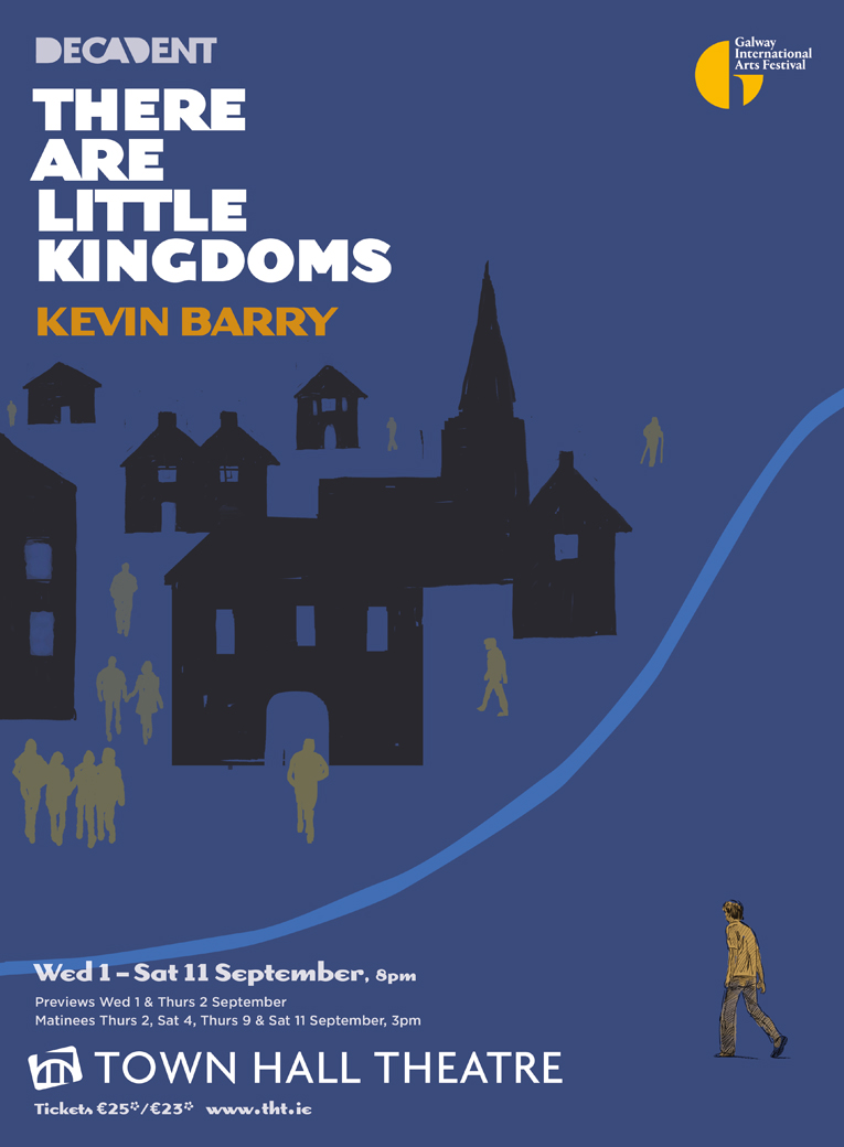 There Are Little Kingdoms poster of Decadent Theatre's adapation of Kevin Barry's acclaimed book of short stories